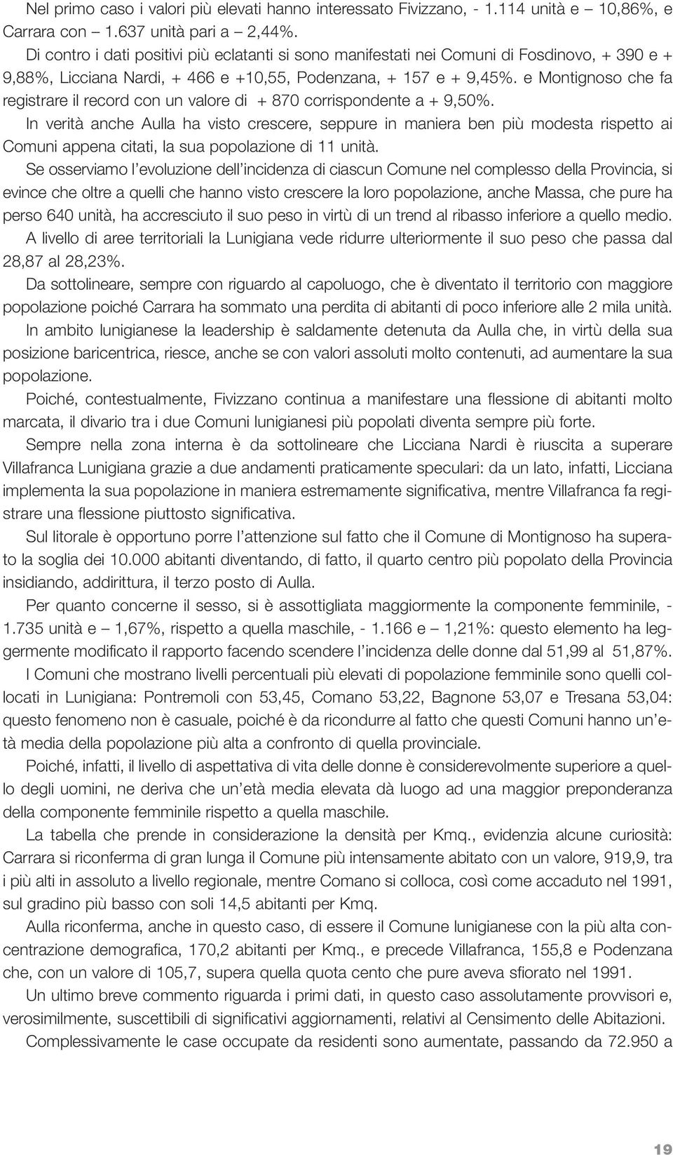 e Montignoso che fa registrare il record con un valore di + 870 corrispondente a + 9,50%.