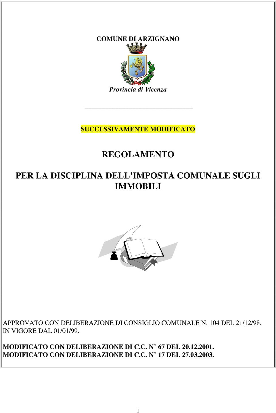 CONSIGLIO COMUNALE N. 104 DEL 21/12/98. IN VIGORE DAL 01/01/99.