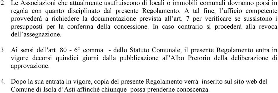 In caso contrario si procederà alla revoca dell assegnazione. 3. Ai sensi dell'art.