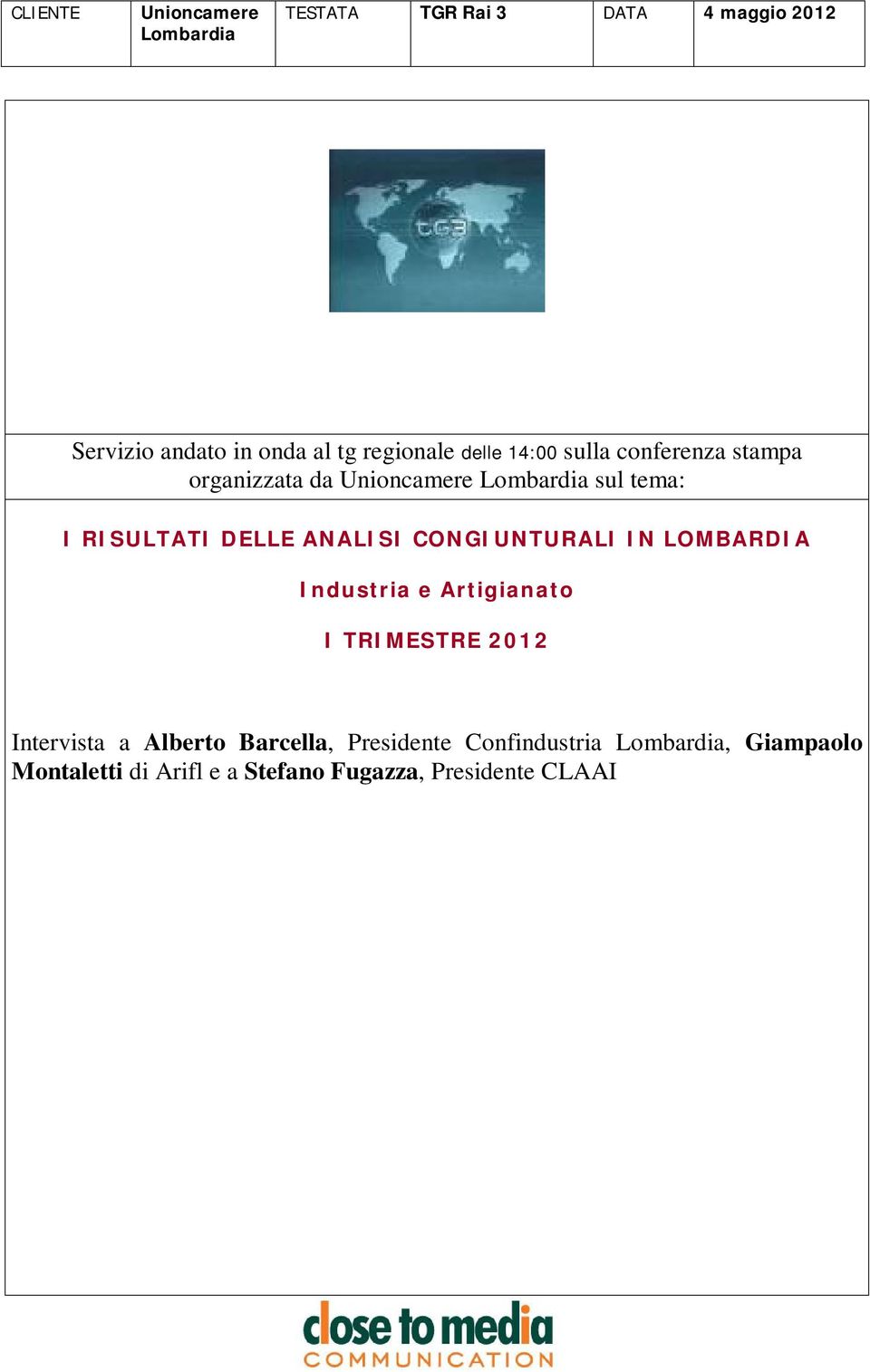 IN LOMBARDIA Industria e Artigianato I TRIMESTRE 2012 Intervista a Alberto Barcella,