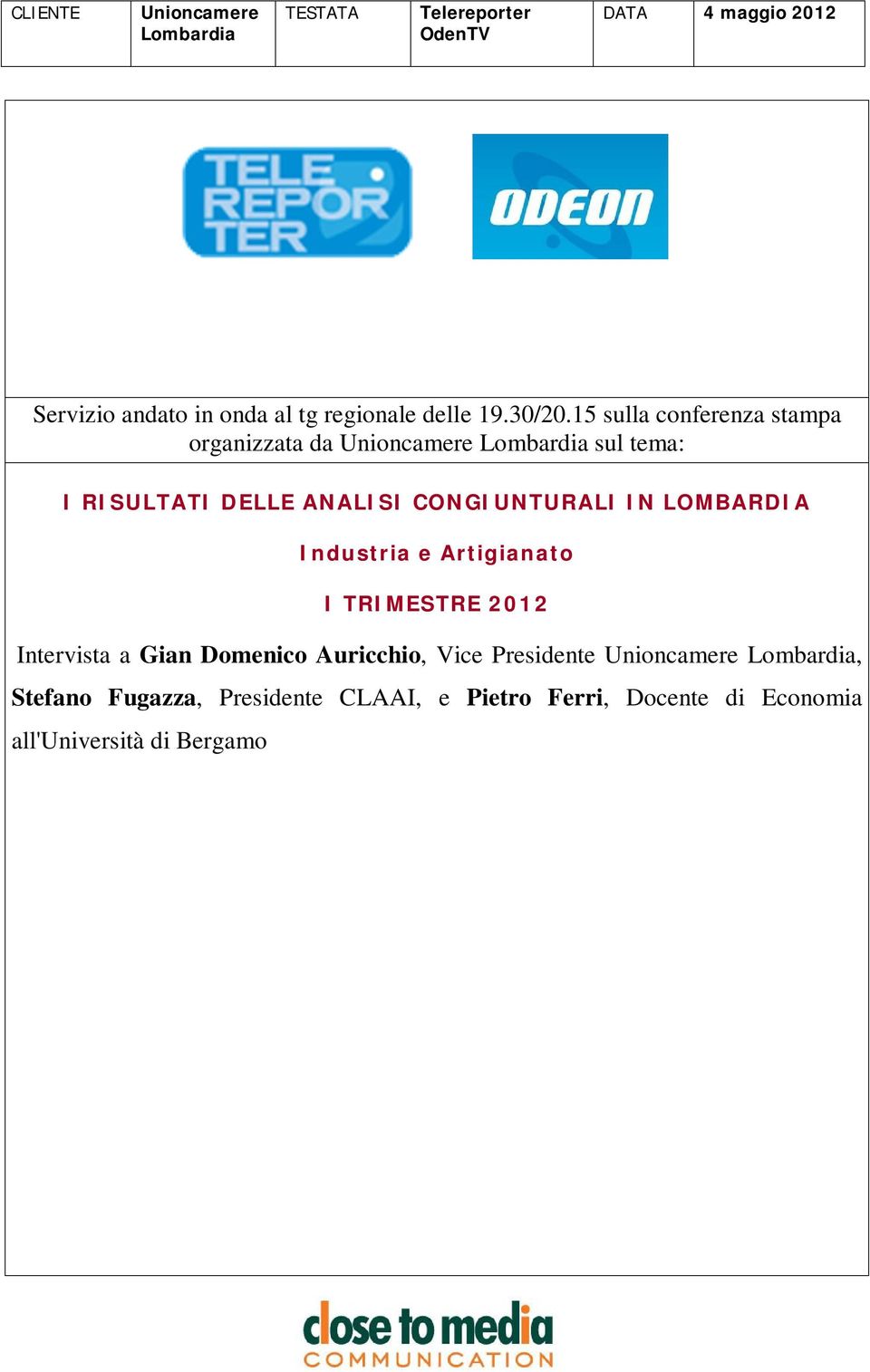 15 sulla conferenza stampa organizzata da sul tema: I RISULTATI DELLE ANALISI CONGIUNTURALI IN