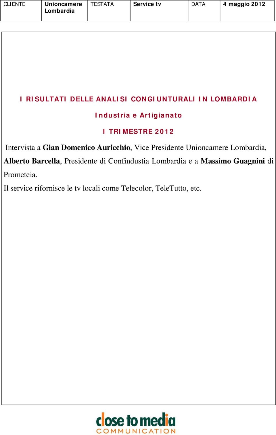 Auricchio, Vice Presidente, Alberto Barcella, Presidente di Confindustia e a