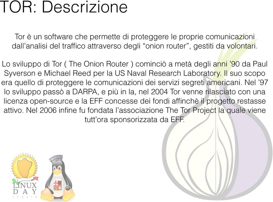 Il suo scopo era quello di proteggere le comunicazioni dei servizi segreti americani.