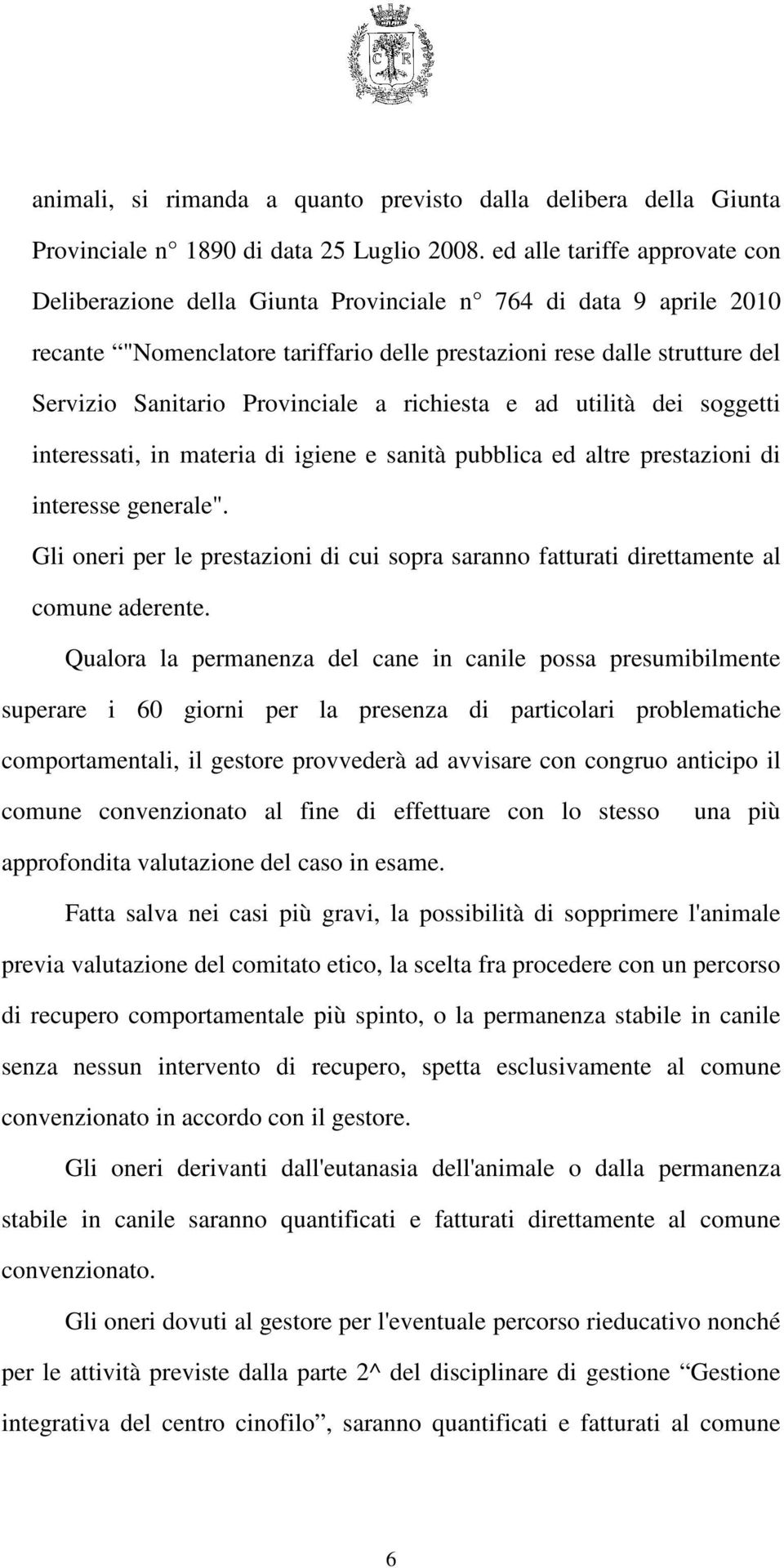 Provinciale a richiesta e ad utilità dei soggetti interessati, in materia di igiene e sanità pubblica ed altre prestazioni di interesse generale".