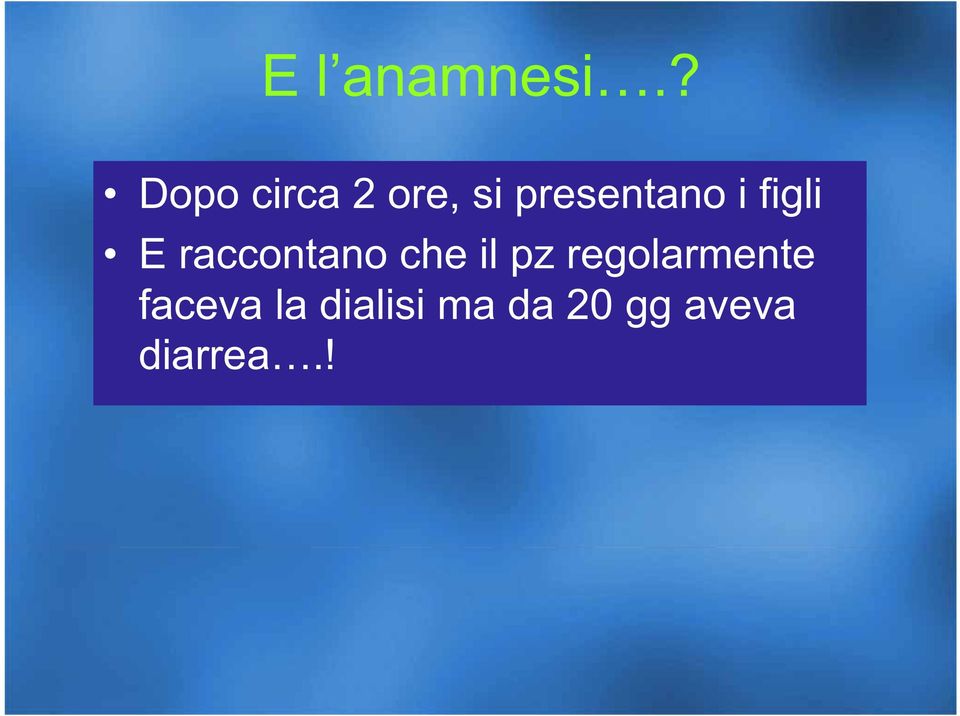 i figli E raccontano che il pz