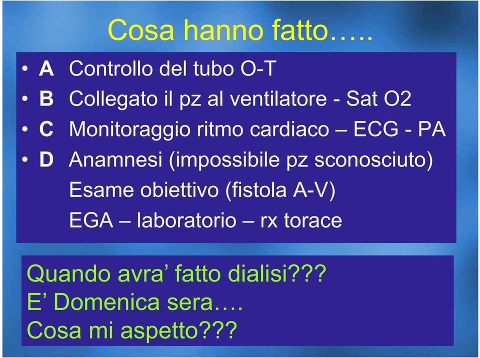 Monitoraggio ritmo cardiaco ECG - PA D Anamnesi (impossibile pz