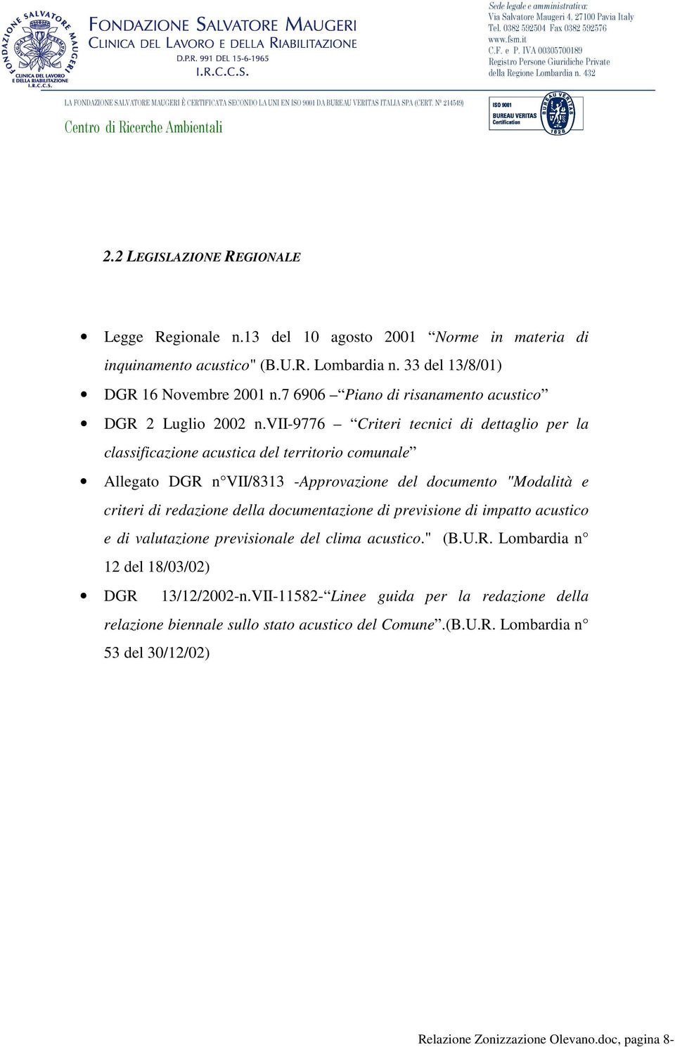 vii-9776 Criteri tecnici di dettaglio per la classificazione acustica del territorio comunale Allegato DGR n VII/8313 -Approvazione del documento "Modalità e criteri di redazione della