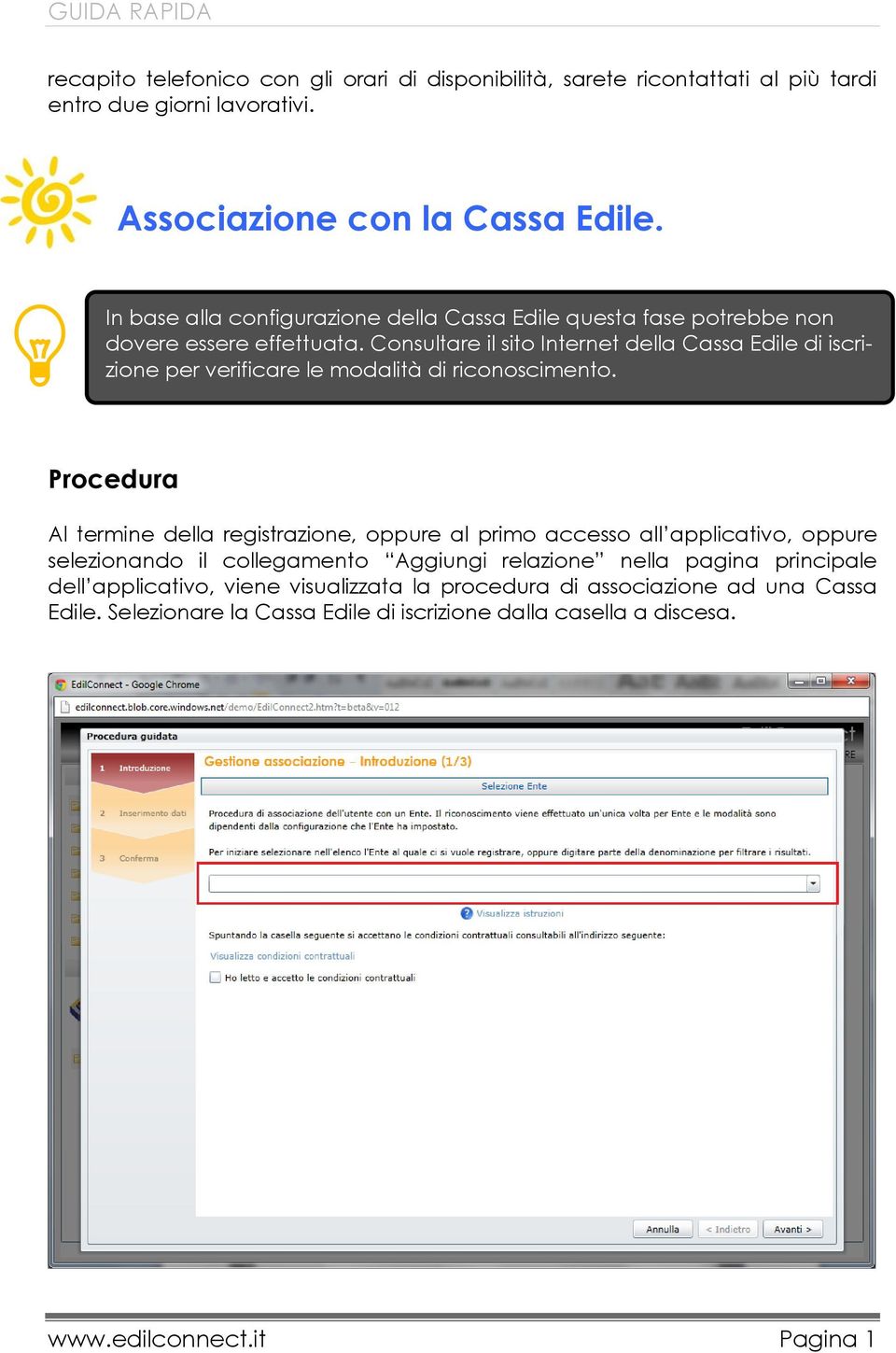 Consultare il sito Internet della Cassa Edile di iscrizione per verificare le modalità di riconoscimento.