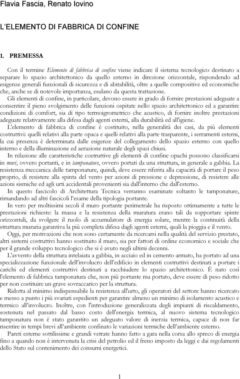 funzonal d scurezza e d abtabltà, oltre a quelle compostve ed economche che, anche se d notevole mportanza, esulano da questa trattazone.