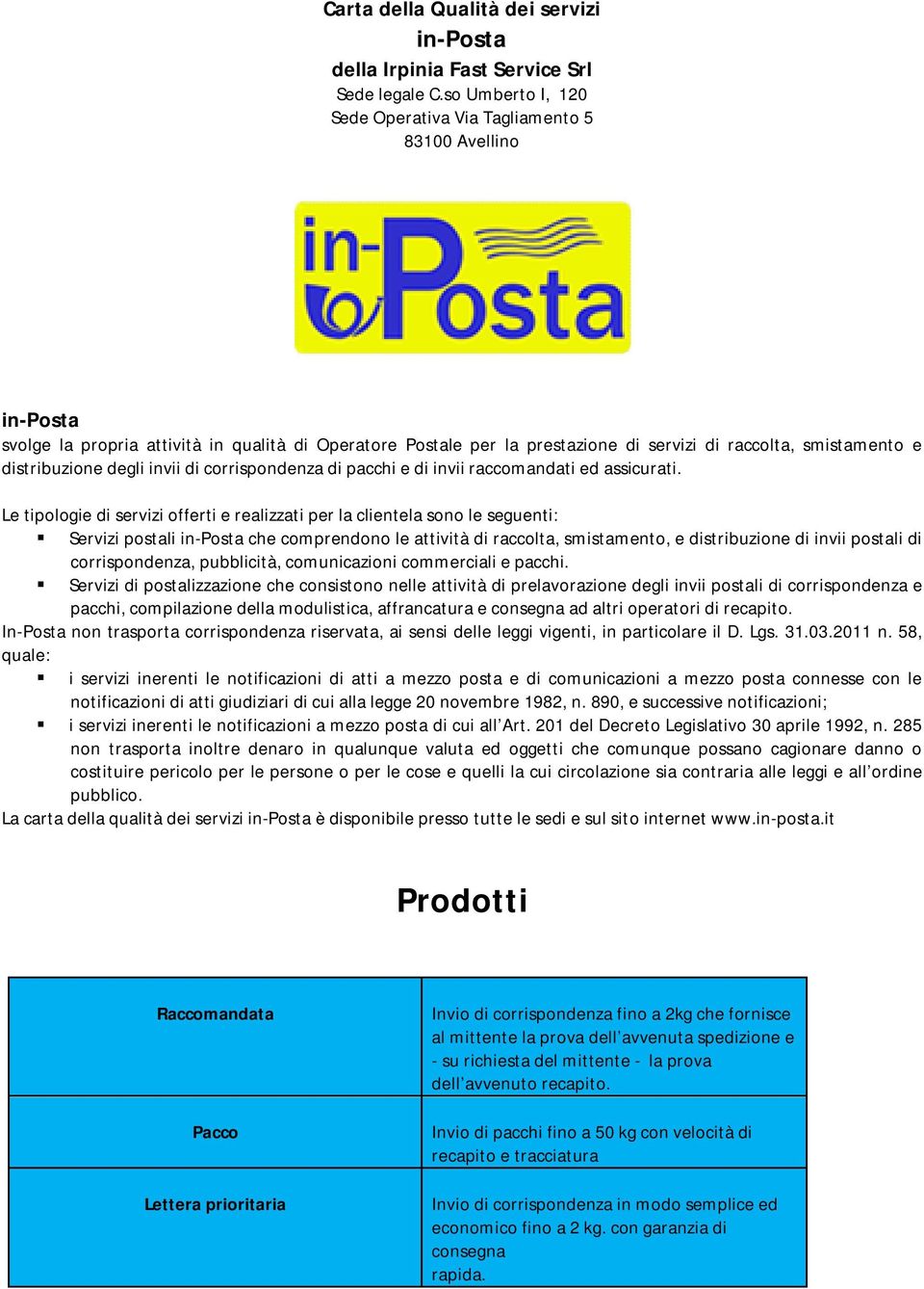 distribuzione degli invii di corrispondenza di pacchi e di invii raccomanti ed assicurati.