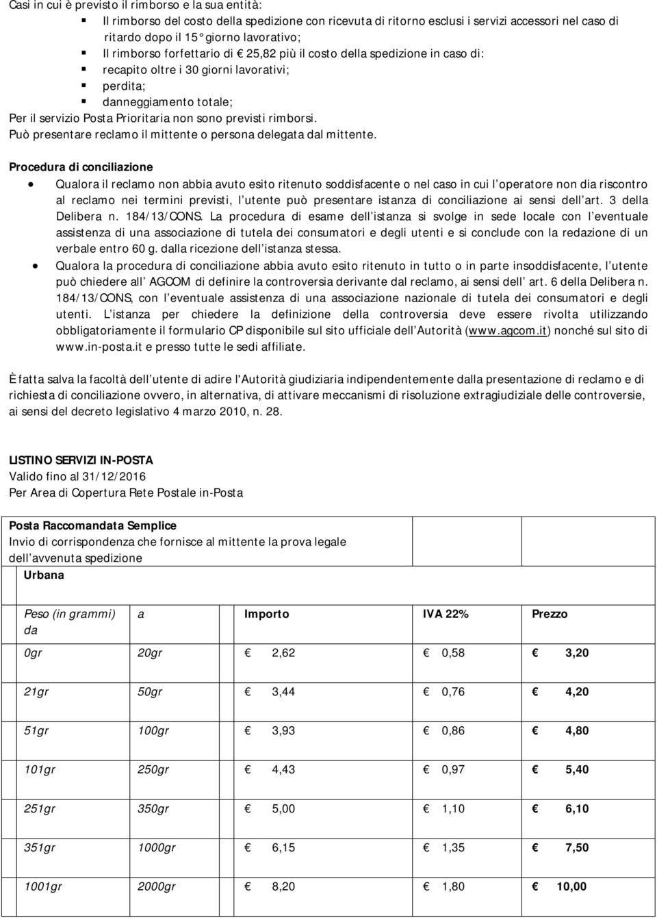 rimborsi. Può presentare reclamo il mittente o persona delegata l mittente.