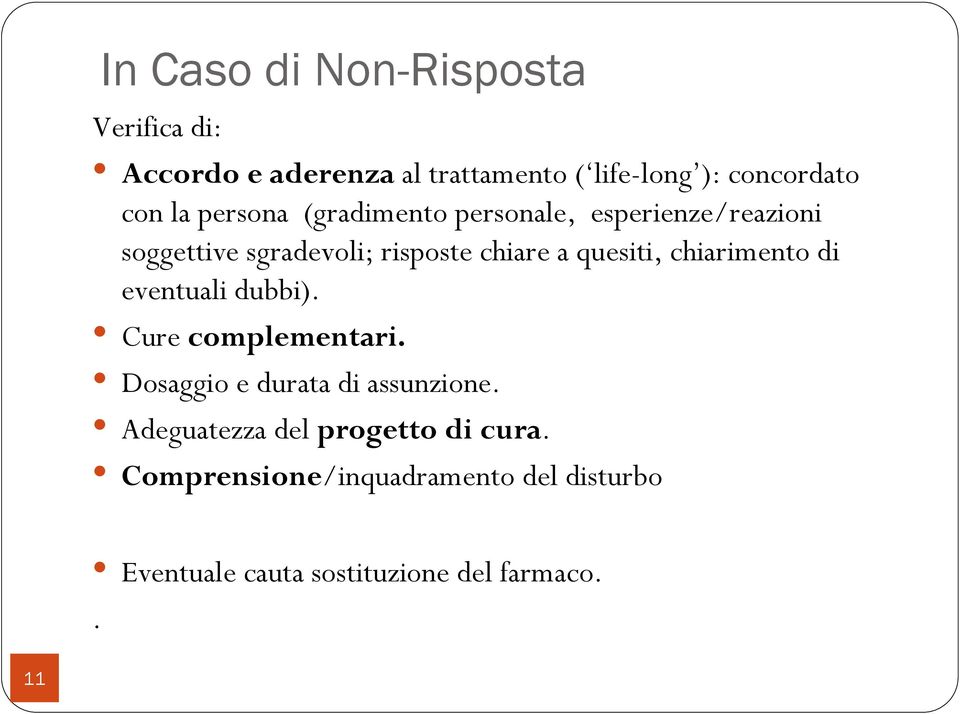 quesiti, chiarimento di eventuali dubbi). Cure complementari. Dosaggio e durata di assunzione.