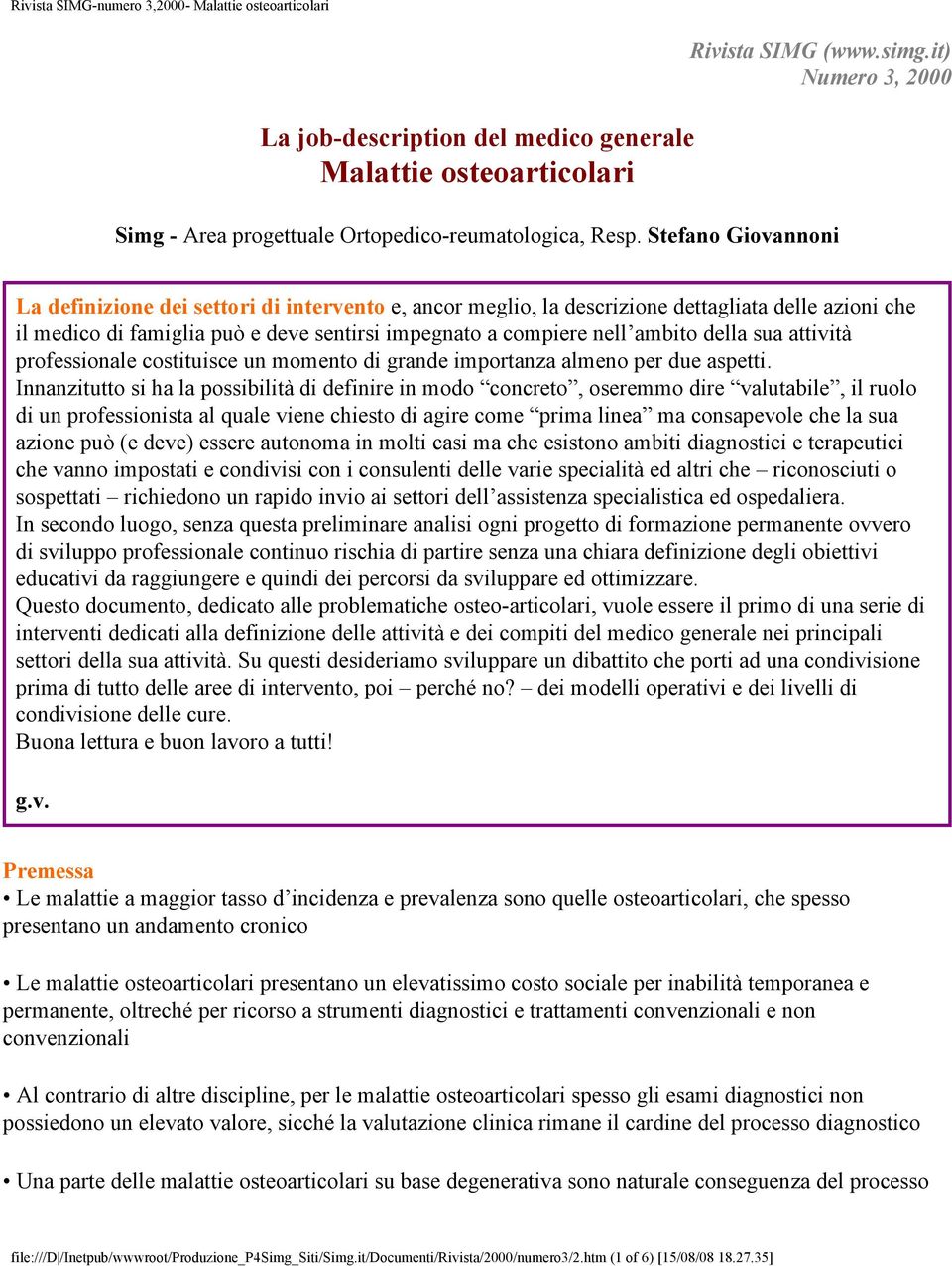 della sua attività professionale costituisce un momento di grande importanza almeno per due aspetti.