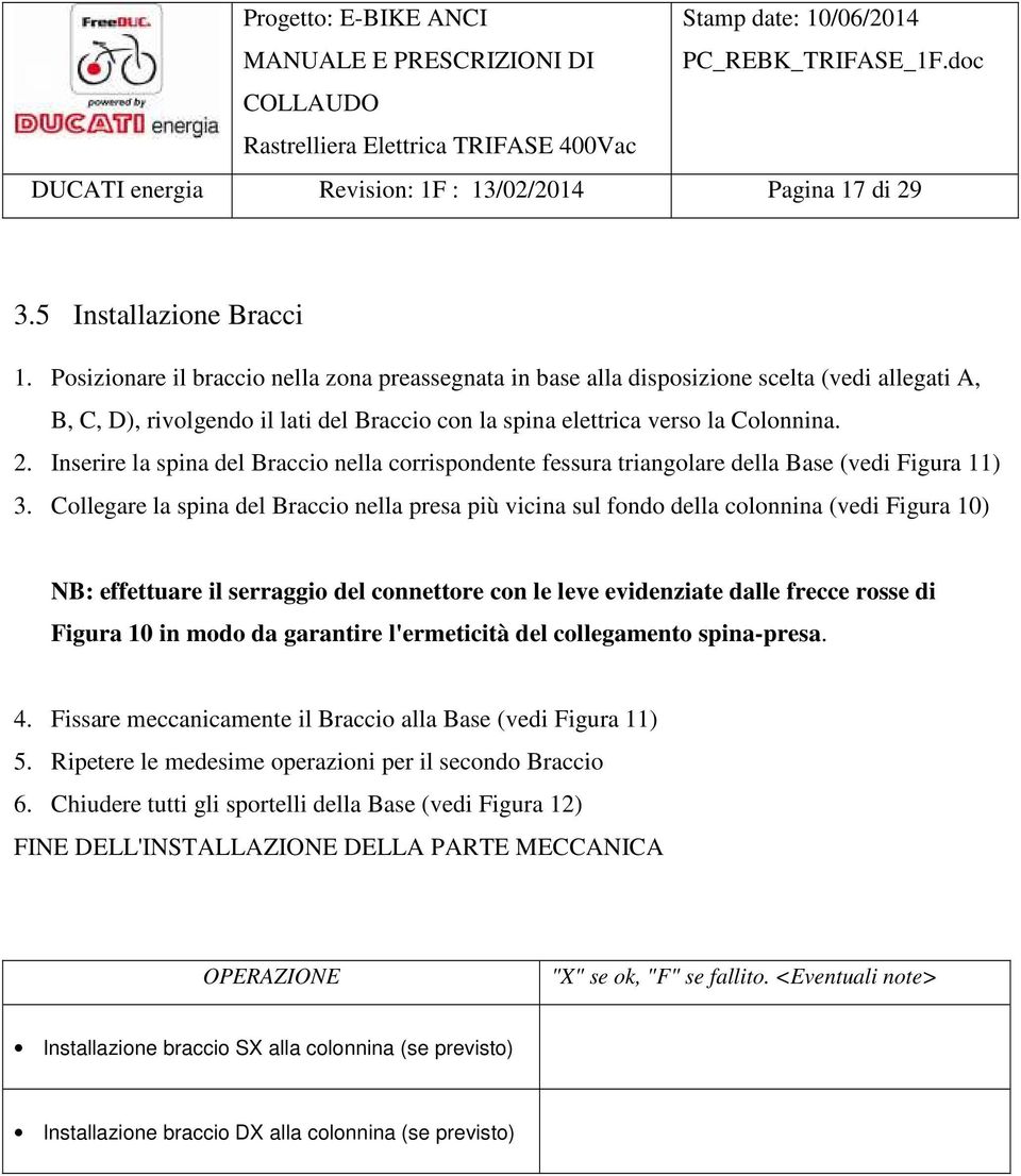 Inserire la spina del Braccio nella corrispondente fessura triangolare della Base (vedi Figura 11) 3.