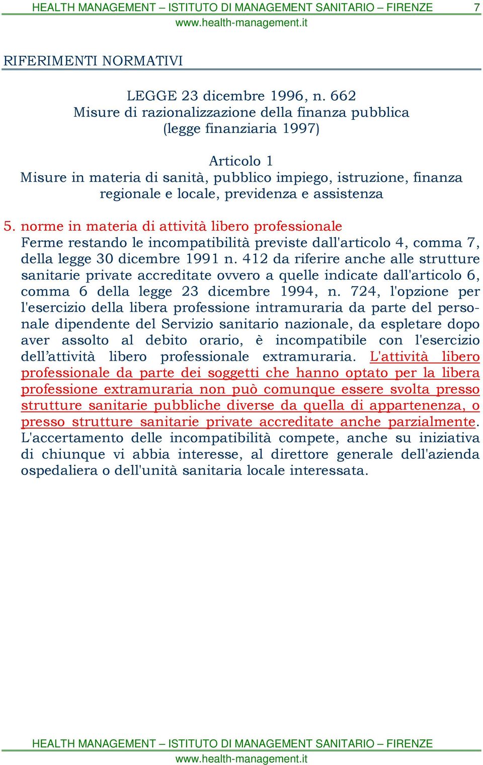 assistenza 5. norme in materia di attività libero professionale Ferme restando le incompatibilità previste dall'articolo 4, comma 7, della legge 30 dicembre 1991 n.