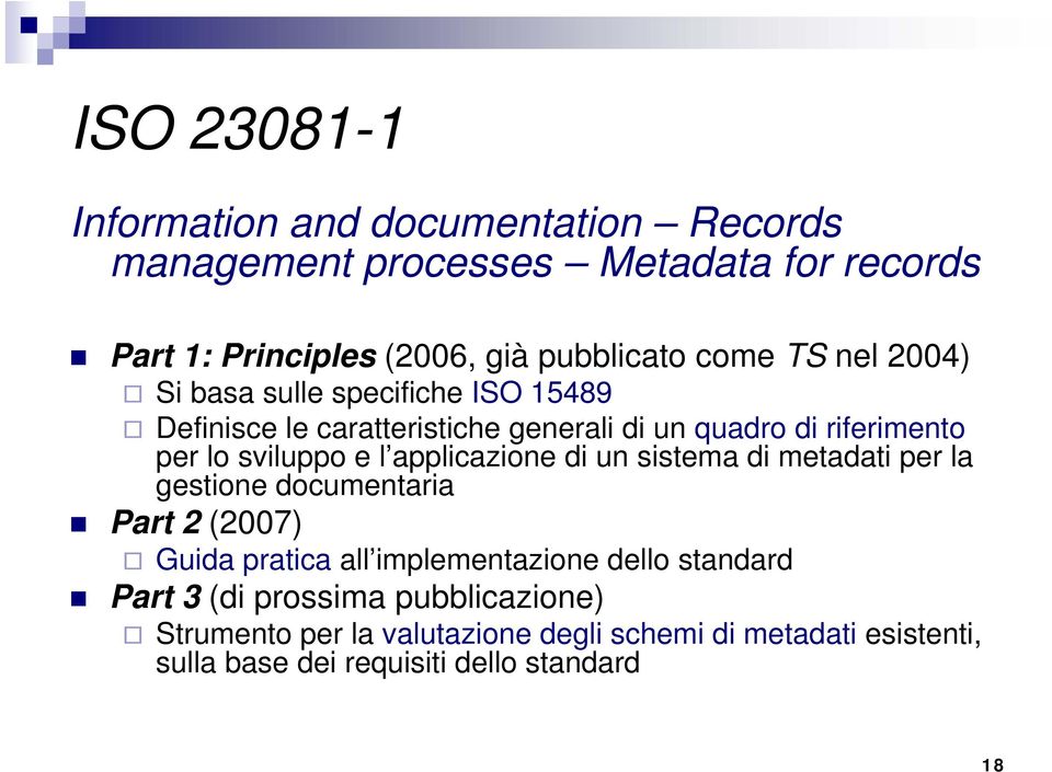 l applicazione di un sistema di metadati per la gestione documentaria Part 2 (2007) Guida pratica all implementazione dello standard