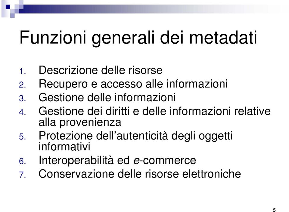 Gestione dei diritti e delle informazioni relative alla provenienza 5.