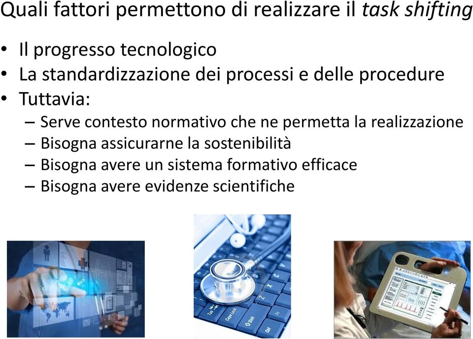 contesto normativo che ne permetta la realizzazione Bisogna assicurarne la