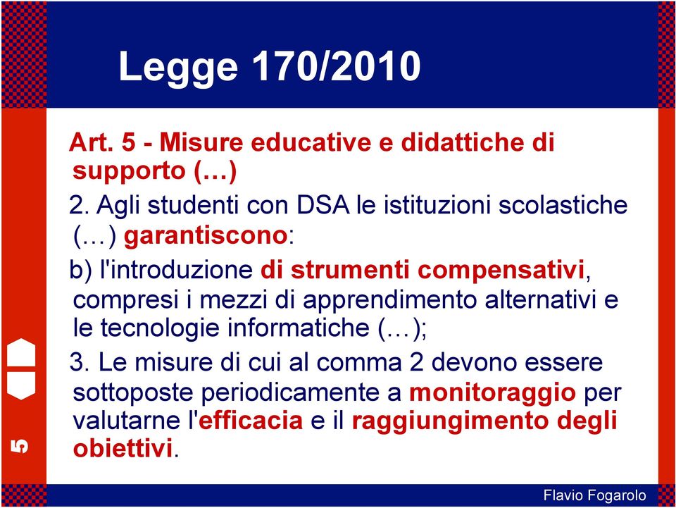 compensativi, compresi i mezzi di apprendimento alternativi e le tecnologie informatiche ( ); 3.