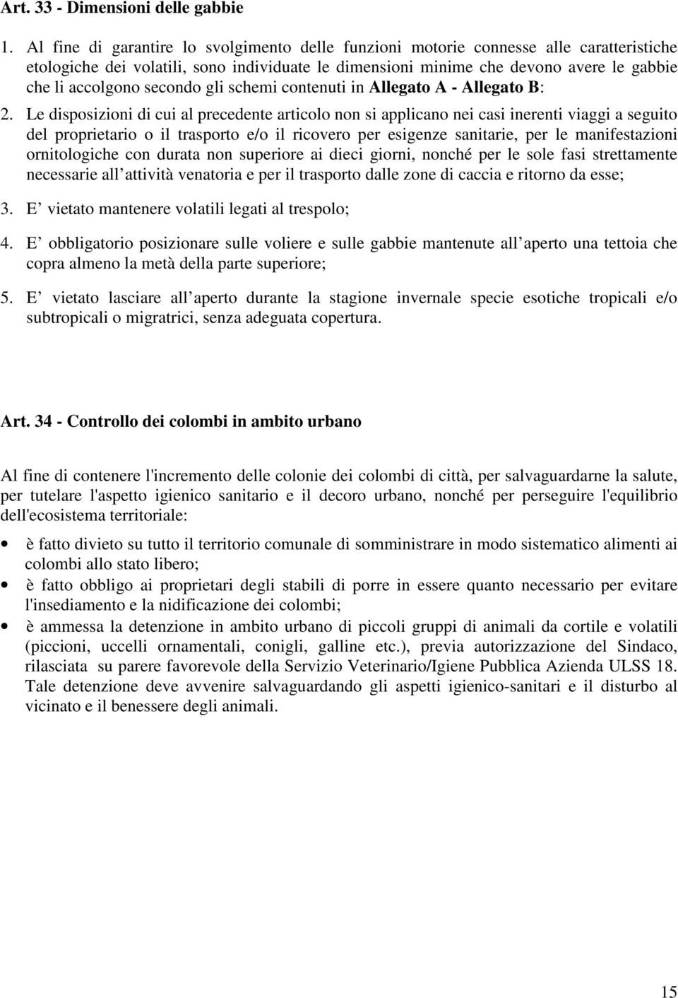 secondo gli schemi contenuti in Allegato A - Allegato B: 2.