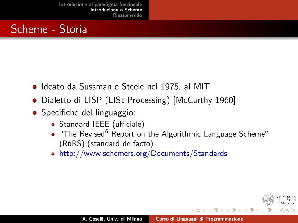 del linguaggio: Standard IEEE (ufficiale) The Revised 6 Report on the Algorithmic