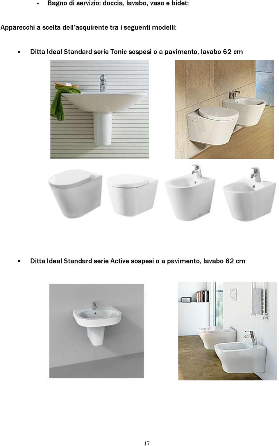 Standard serie Tonic sospesi o a pavimento, lavabo 62 cm Ditta