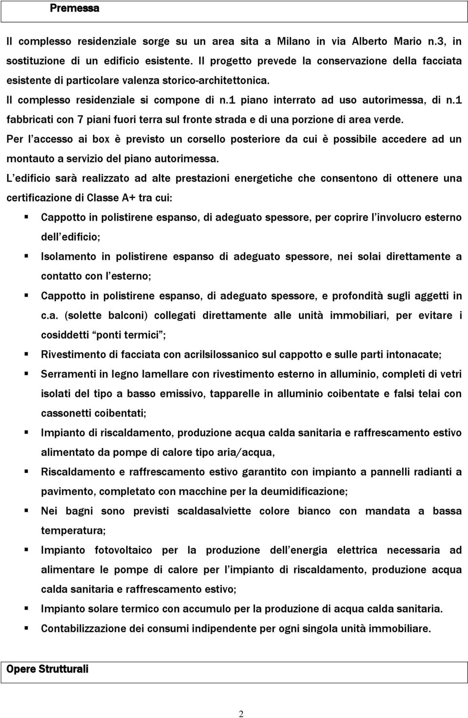 1 fabbricati con 7 piani fuori terra sul fronte strada e di una porzione di area verde.