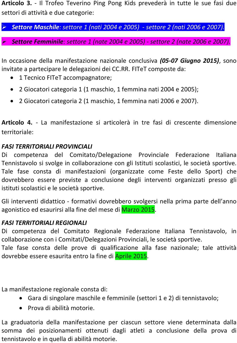 In occasione della manifestazione nazionale conclusiva (05-07 Giugno 2015), sono invitate a partecipare le delegazioni dei CC.RR.