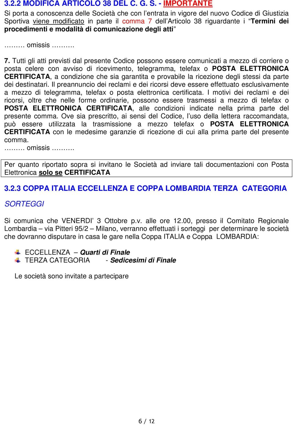 procedimenti e modalità di comunicazione degli atti omissis. 7.