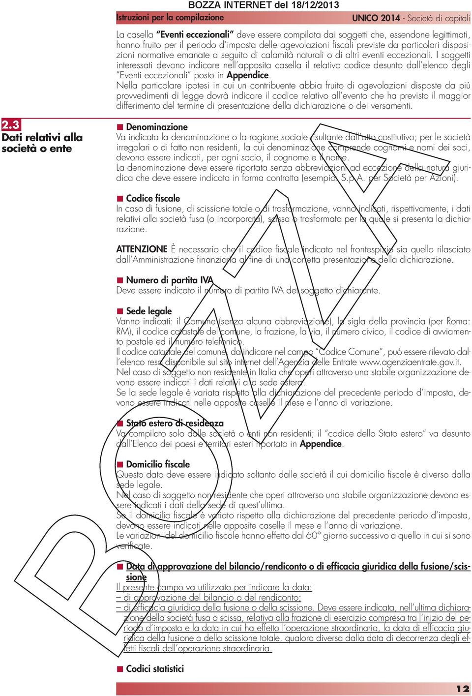 I soggetti interessati devono indicare nell apposita casella il relativo codice desunto dall elenco degli Eventi eccezionali posto in Appendice.