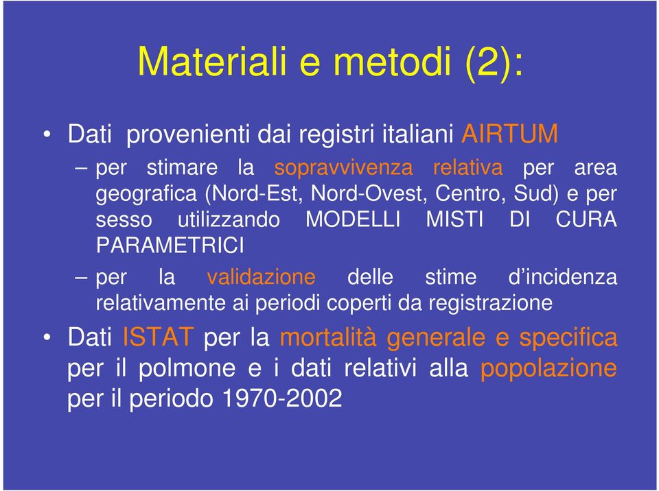 PARAMETRICI per la validazione delle stime d incidenza relativamente ai periodi coperti da registrazione