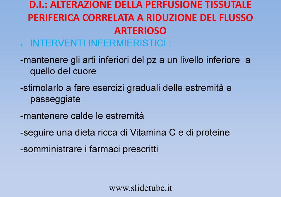 inferiore a quello del cuore -stimolarlo a fare esercizi graduali delle estremità e passeggiate