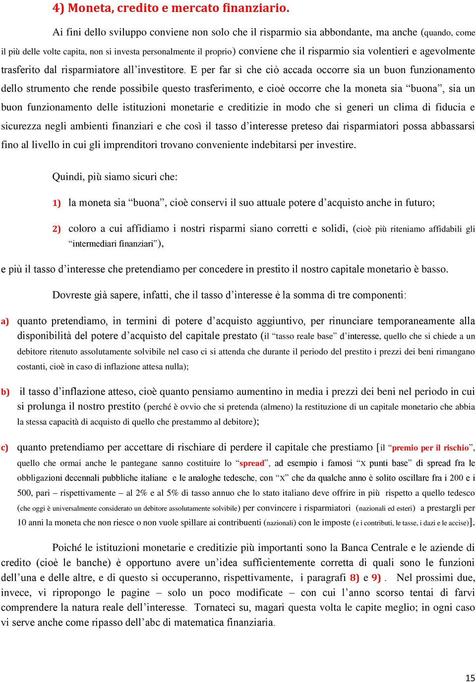 volentieri e agevolmente trasferito dal risparmiatore all investitore.