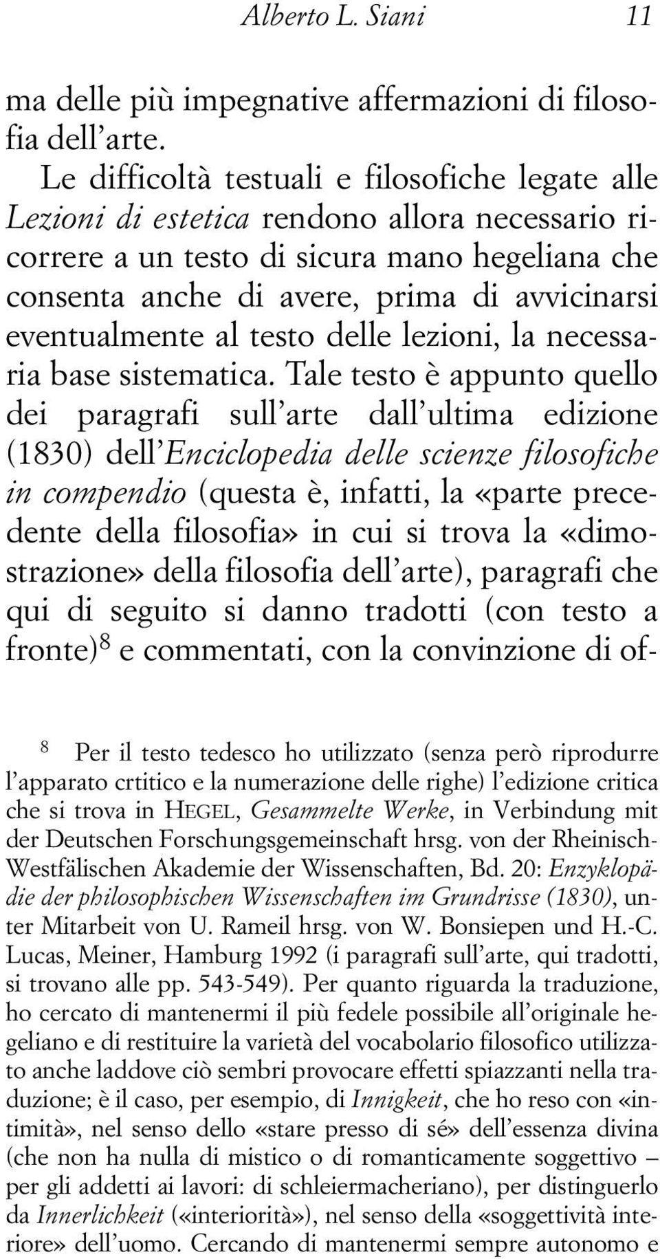 eventualmente al testo delle lezioni, la necessaria base sistematica.