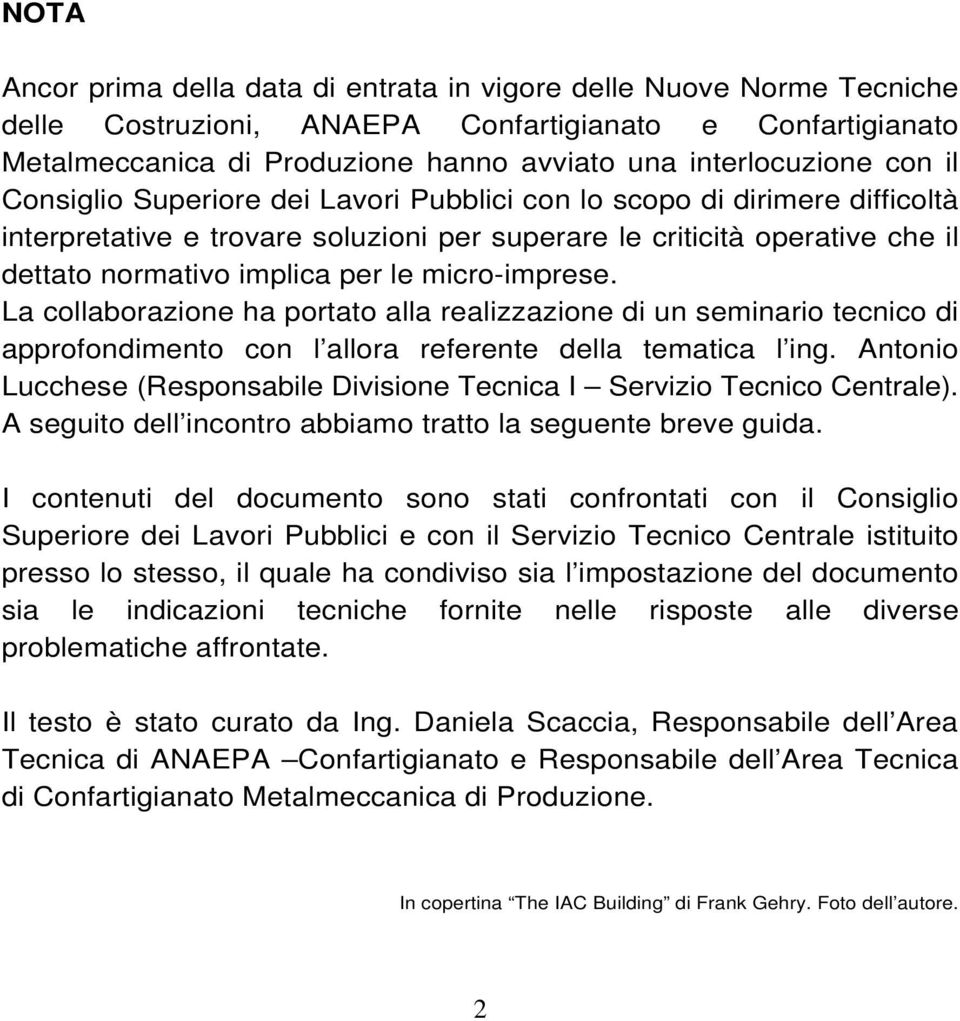 micro-imprese. La collaborazione ha portato alla realizzazione di un seminario tecnico di approfondimento con l allora referente della tematica l ing.