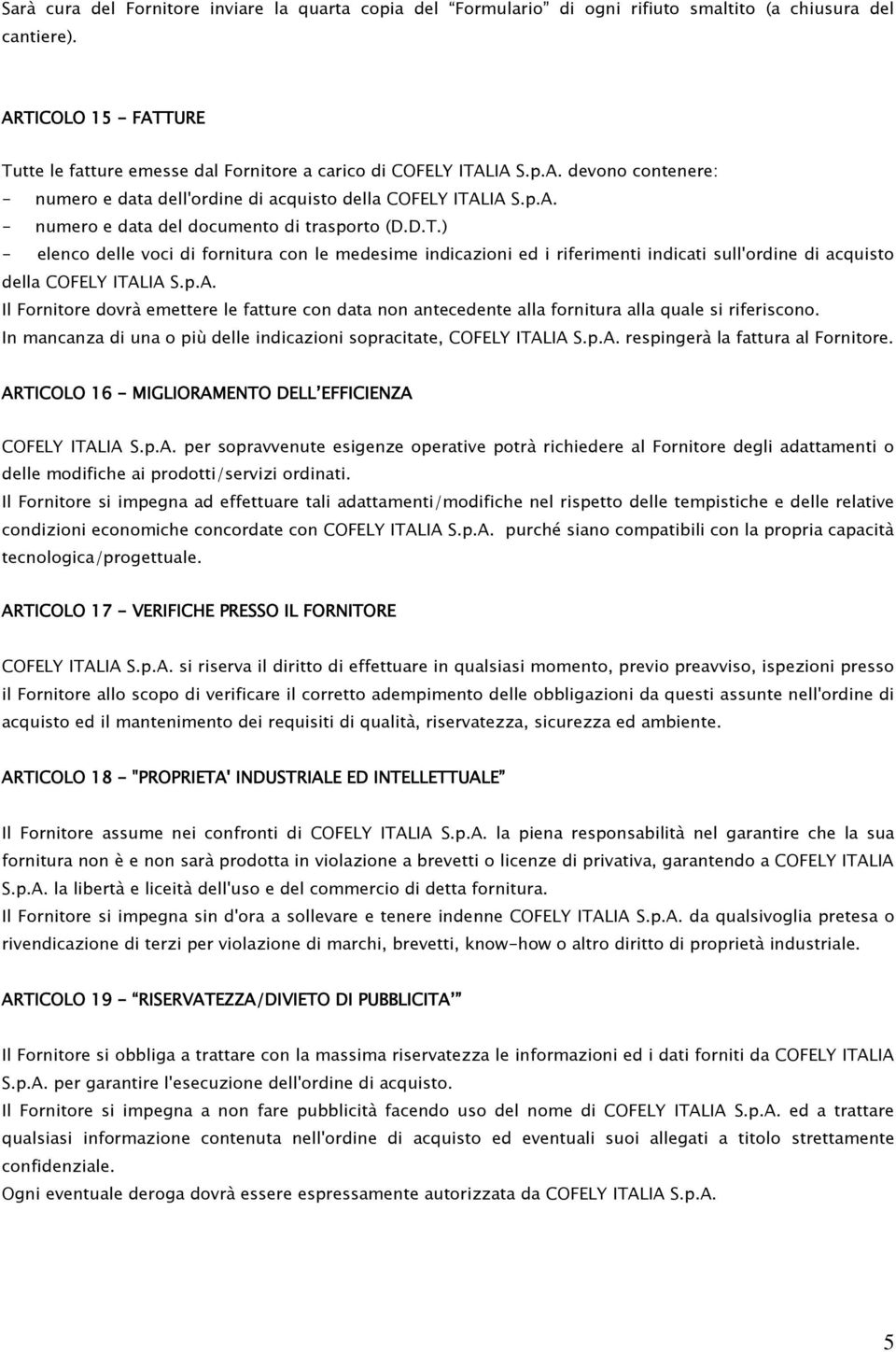 D.T.) - elenco delle voci di fornitura con le medesime indicazioni ed i riferimenti indicati sull'ordine di acquisto della COFELY ITAL