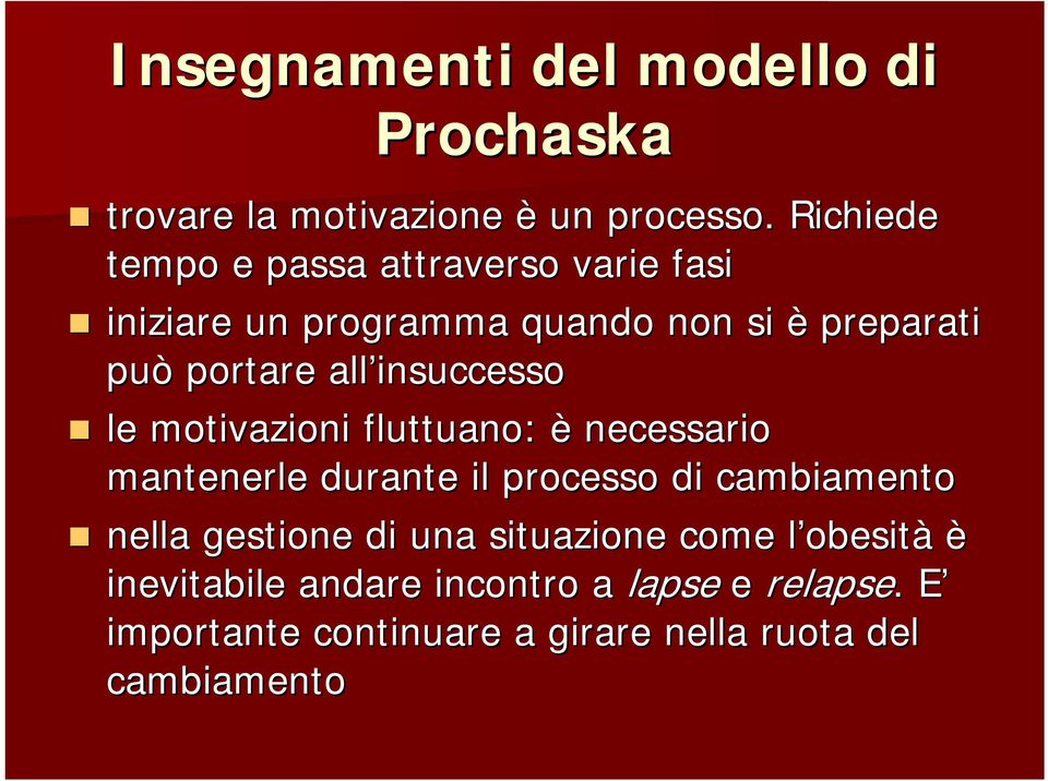 insuccesso le motivazioni fluttuano: è necessario mantenerle durante il processo di cambiamento nella gestione