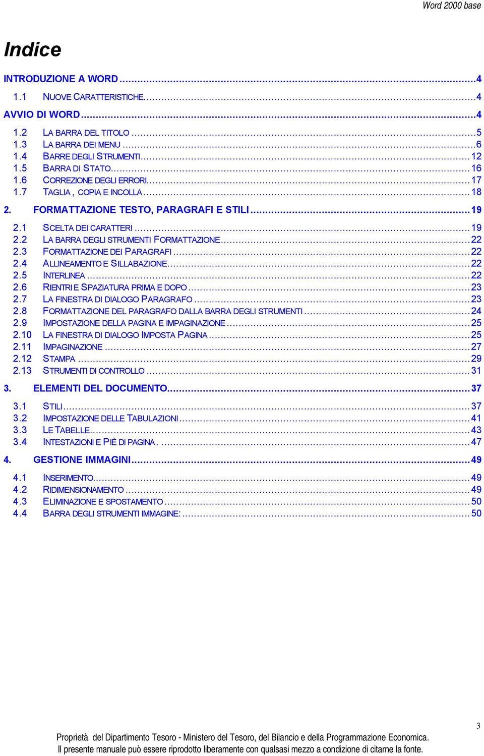 3 FORMATTAZIONE DEI PARAGRAFI...22 2.4 ALLINEAMENTO E SILLABAZIONE...22 2.5 INTERLINEA...22 2.6 RIENTRI E SPAZIATURA PRIMA E DOPO...23 2.7 LA FINESTRA DI DIALOGO PARAGRAFO...23 2.8 FORMATTAZIONE DEL PARAGRAFO DALLA BARRA DEGLI STRUMENTI.