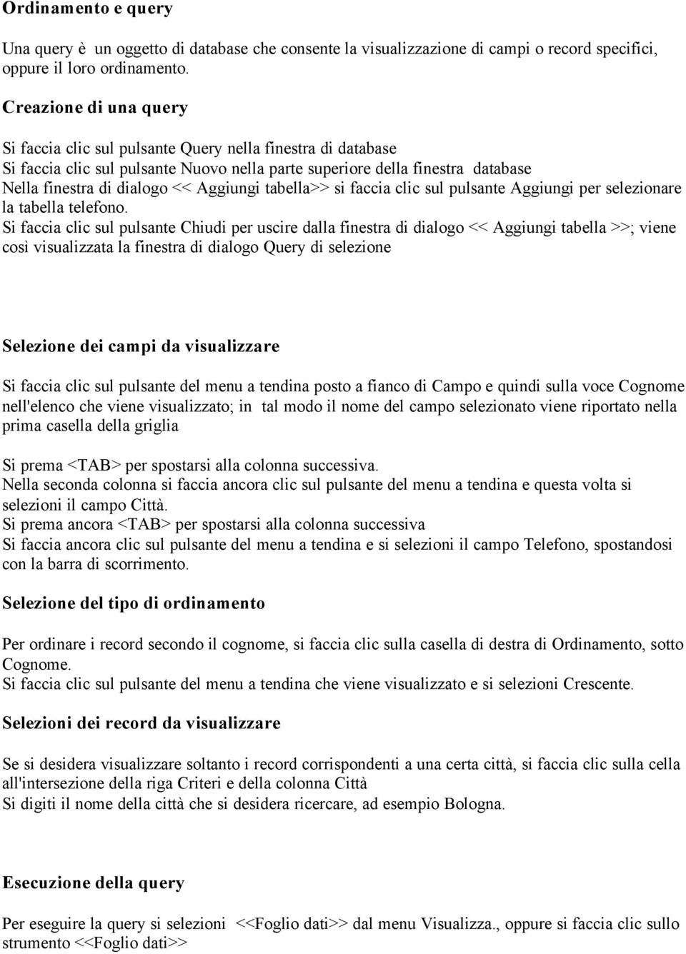 Aggiungi tabella>> si faccia clic sul pulsante Aggiungi per selezionare la tabella telefono.