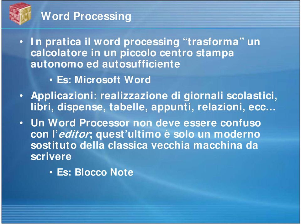 libri, dispense, tabelle, appunti, relazioni, ecc Un Word Processor non deve essere confuso con l