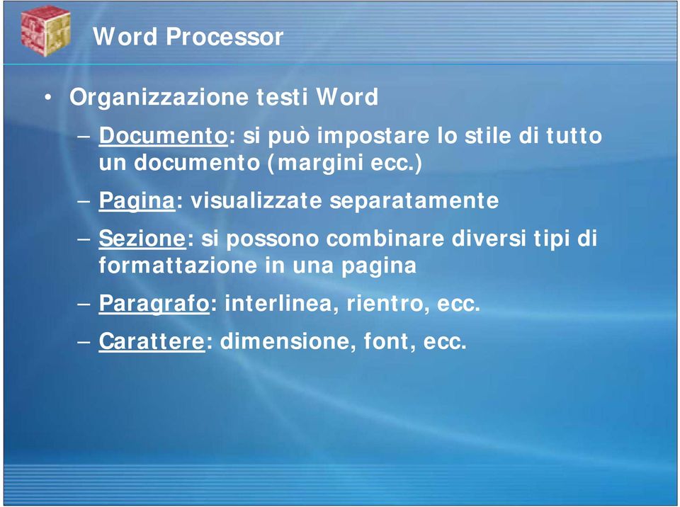 ) Pagina: visualizzate separatamente Sezione: si possono combinare