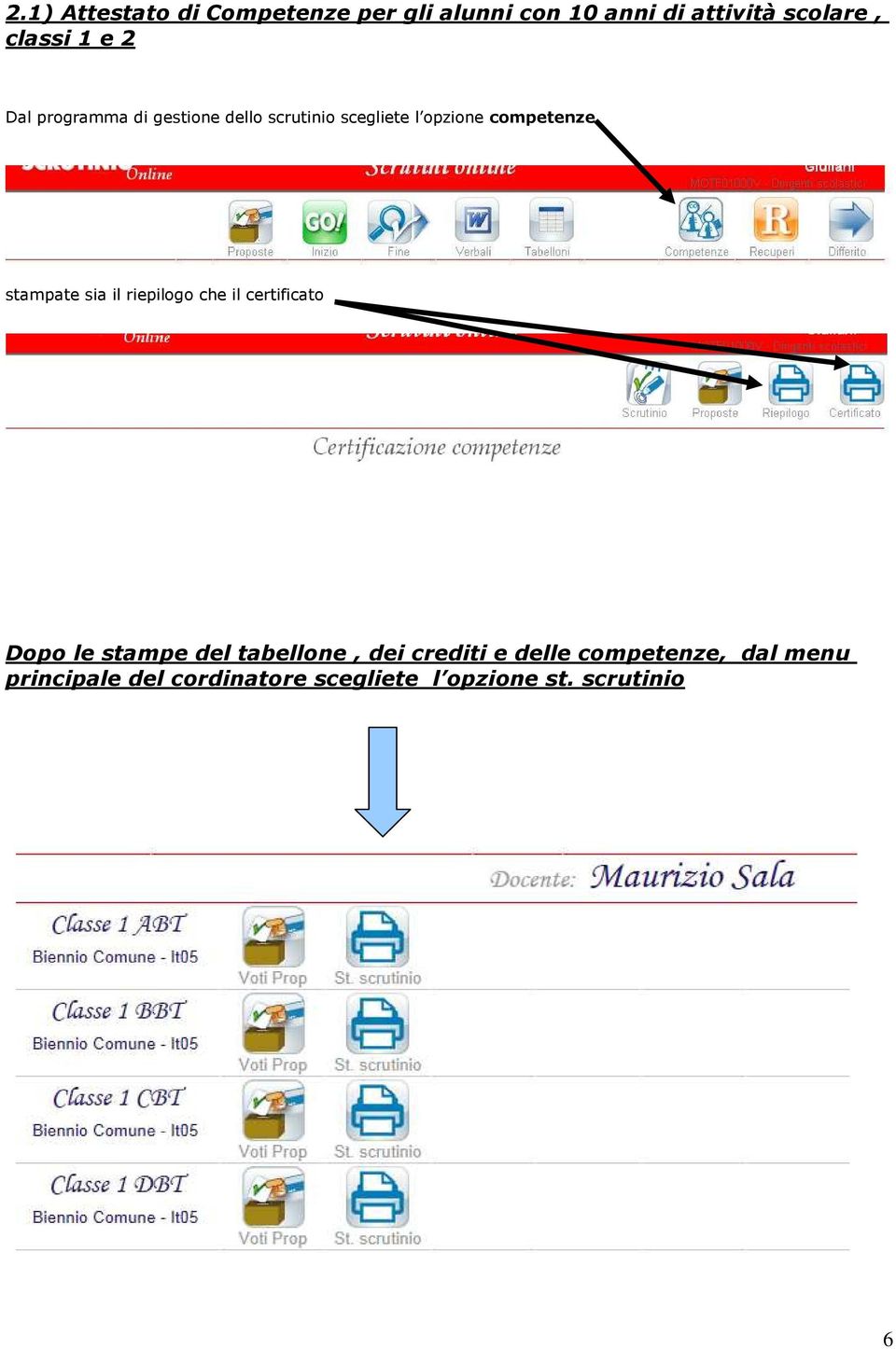 sia il riepilogo che il certificato Dopo le stampe del tabellone, dei crediti e delle