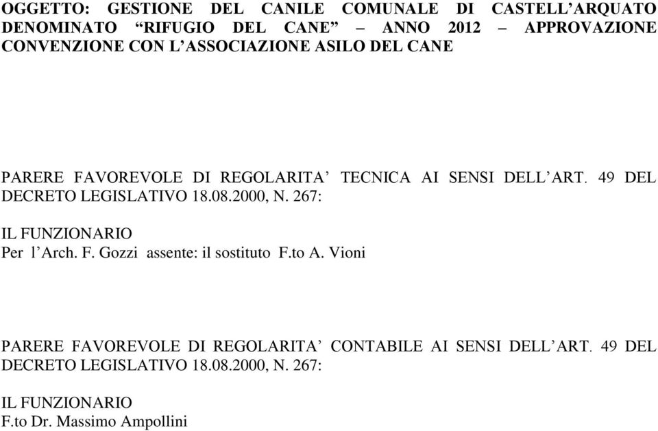 49 DEL DECRETO LEGISLATIVO 18.08.2000, N. 267: IL FUNZIONARIO Per l Arch. F. Gozzi assente: il sostituto F.to A.