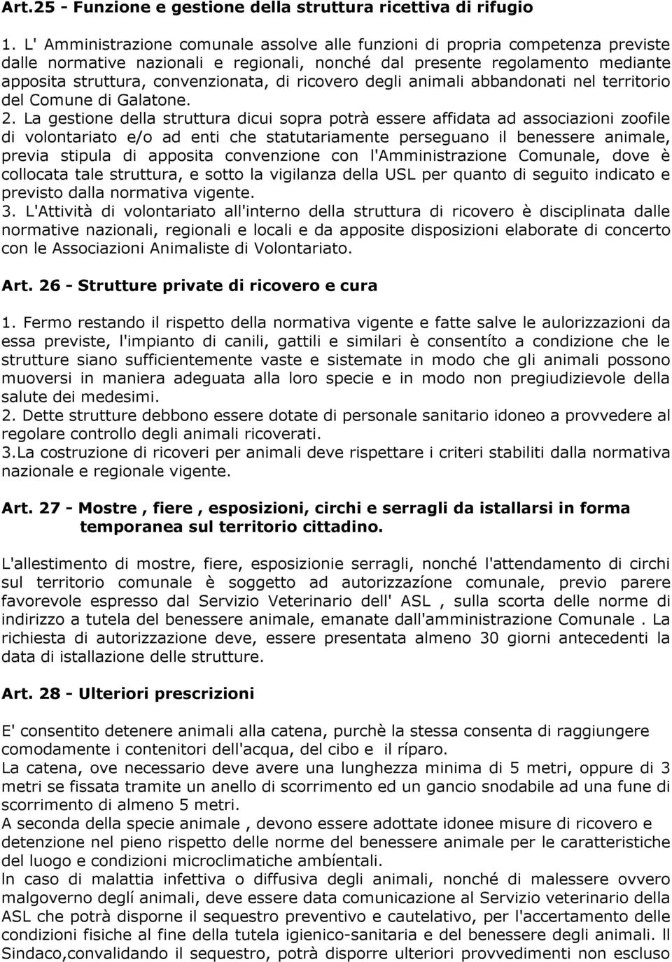 ricovero degli animali abbandonati nel territorio del Comune di Galatone. 2.