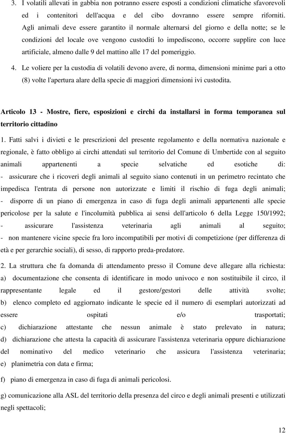 dalle 9 del mattino alle 17 del pomeriggio. 4.