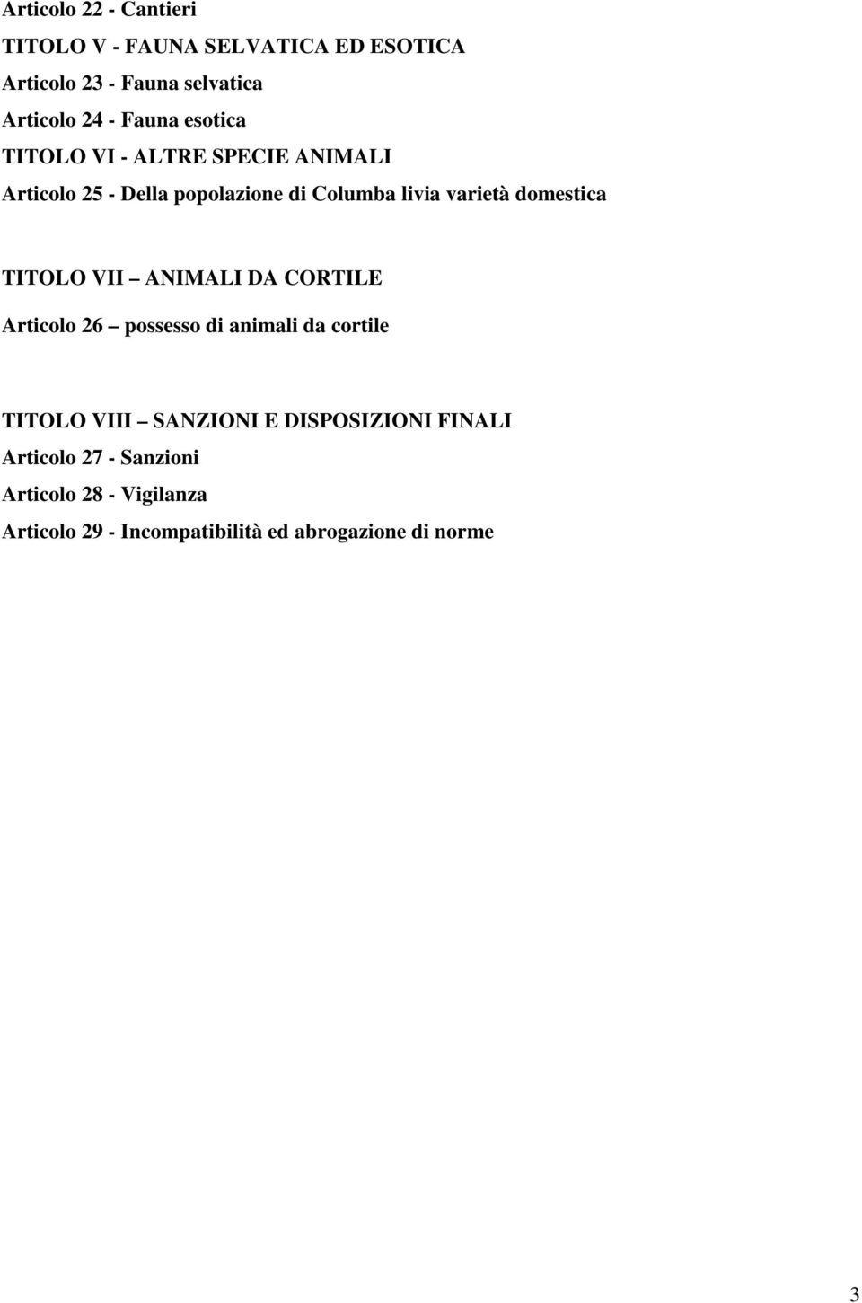 domestica TITOLO VII ANIMALI DA CORTILE Articolo 26 possesso di animali da cortile TITOLO VIII SANZIONI E