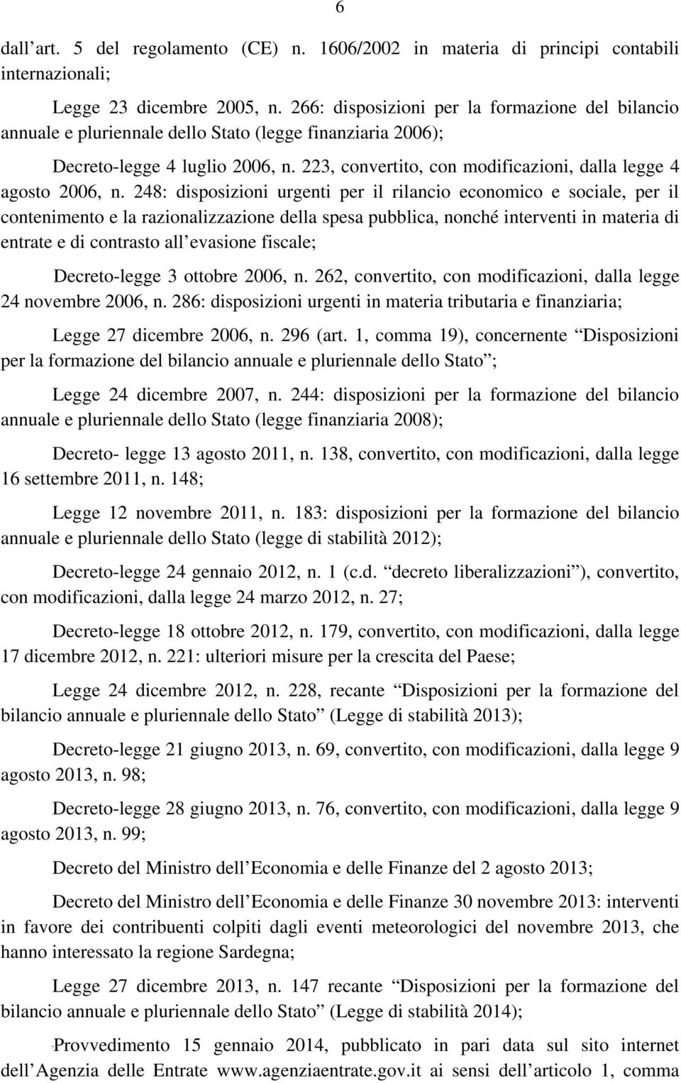 8: disposizioni urgenti per il rilancio economico e sociale, per il contenimento e la razionalizzazione della spesa pubblica, nonché interventi in materia di entrate e di contrasto all evasione