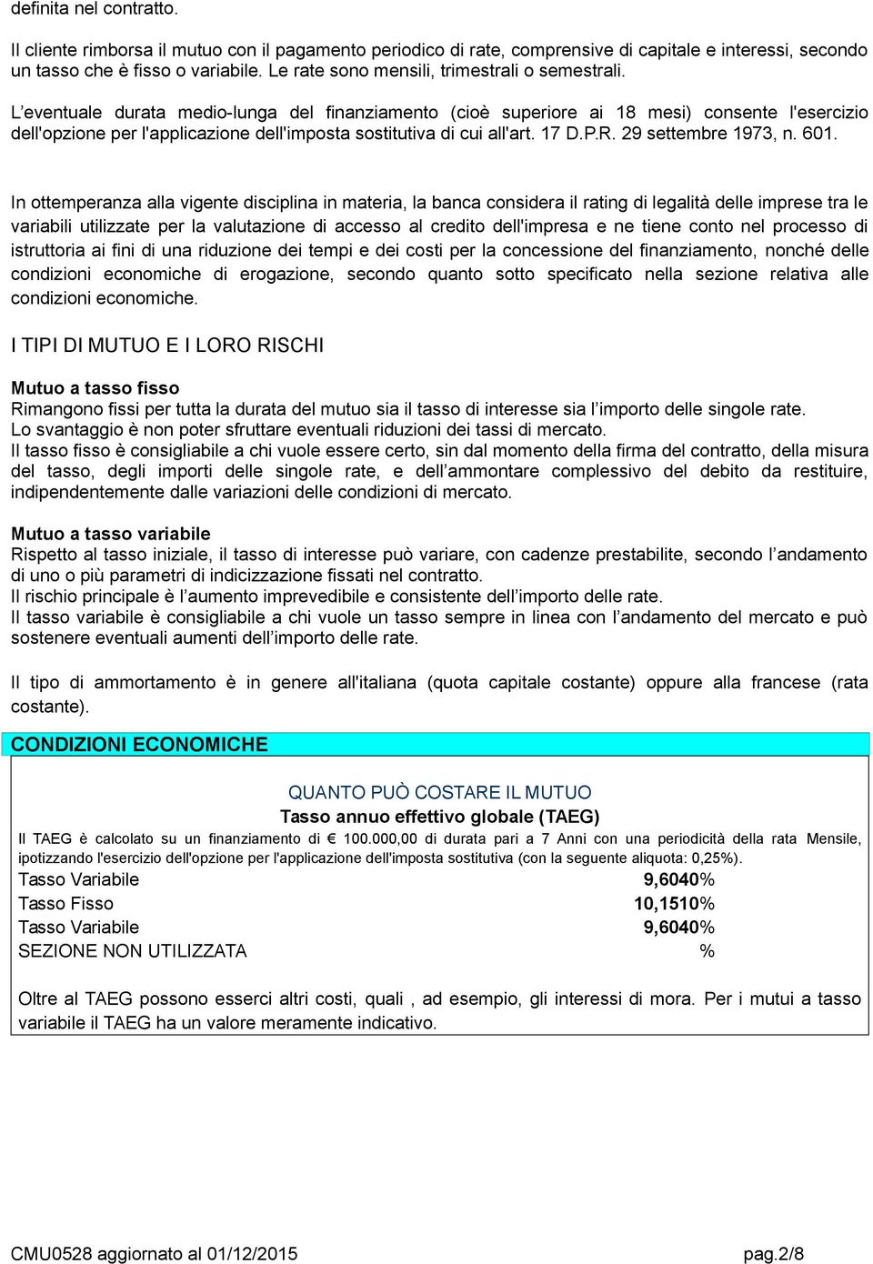 L eventuale durata medio-lunga del finanziamento (cioè superiore ai 18 mesi) consente l'esercizio dell'opzione per l'applicazione dell'imposta sostitutiva di cui all'art. 17 D.P.R.