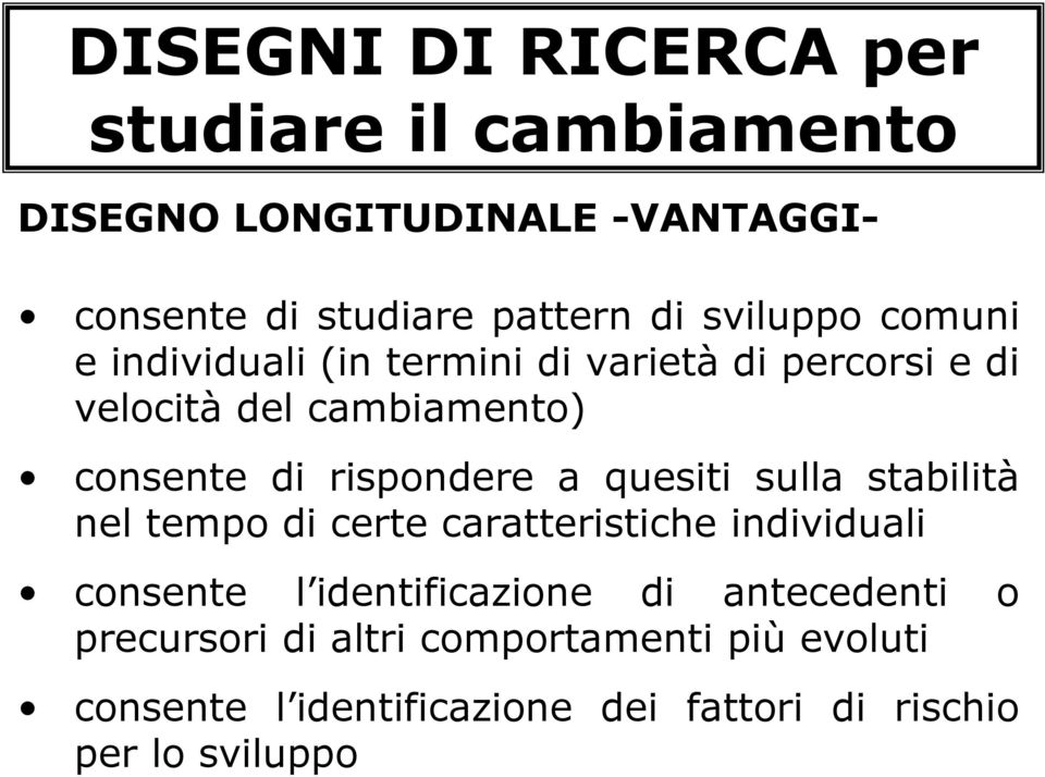 rispondere a quesiti sulla stabilità nel tempo di certe caratteristiche individuali consente l identificazione di