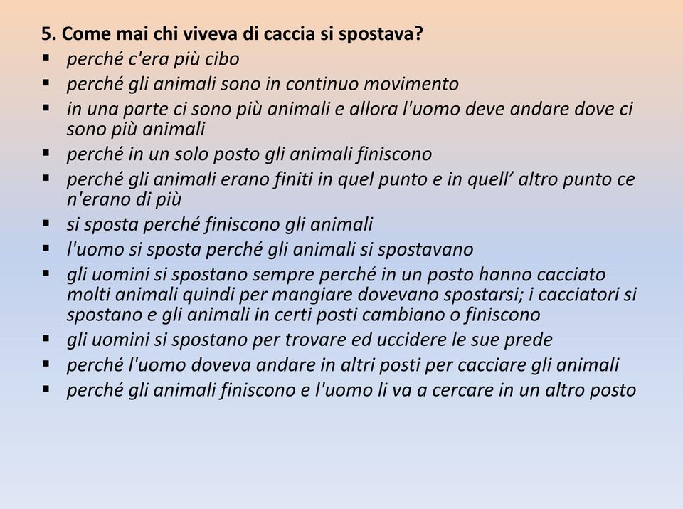 perché gli animali erano finiti in quel punto e in quell altro punto ce n'erano di più si sposta perché finiscono gli animali l'uomo si sposta perché gli animali si spostavano gli uomini si spostano